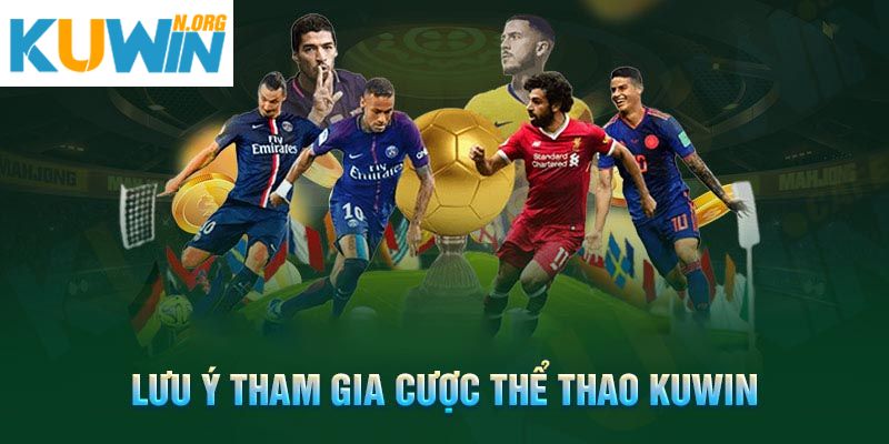 Lưu ý khi tham gia cá cược thể thao Kuwin