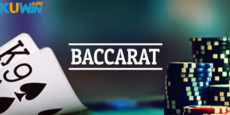 Giới thiệu khái quát về cách chơi Baccarat tại Kuwinn