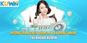 Đăng ký Kuwin - Khám phá thiên đường cá cược top 1 Việt Nam