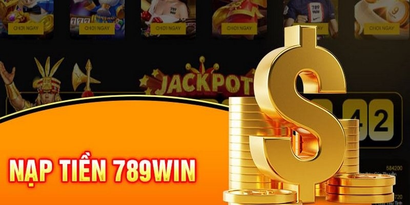 Nạp tiền 789win cá cược siêu lợi nhuận