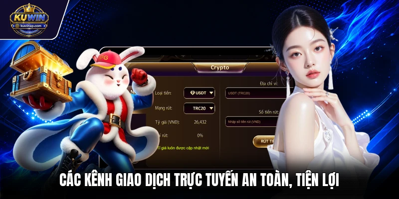 Các kênh giao dịch trực tuyến an toàn, tiện lợi