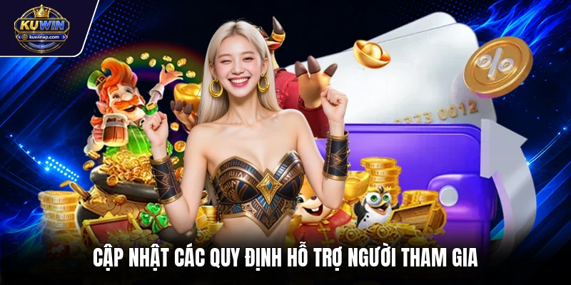 Cập nhật các quy định hỗ trợ người tham gia