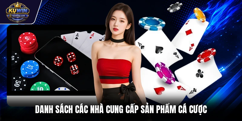Danh sách các nhà cung cấp sản phẩm cá cược