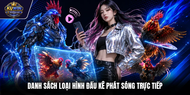 Danh sách loại hình đấu kê phát sóng trực tiếp