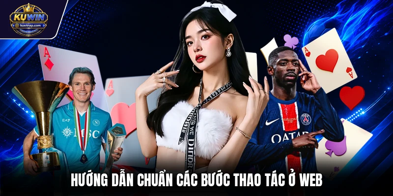 Hướng dẫn chuẩn các bước thao tác ở web