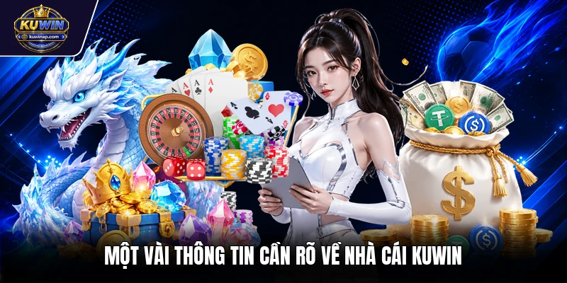 Một vài thông tin cần rõ về nhà cái Kuwin