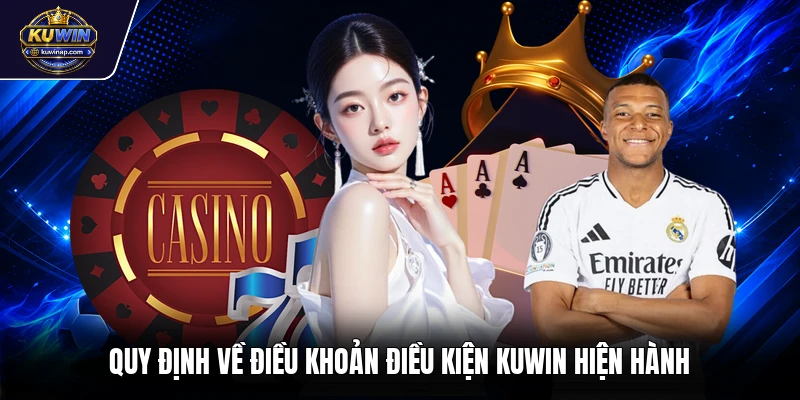 Quy định về điều khoản điều kiện Kuwin hiện hành